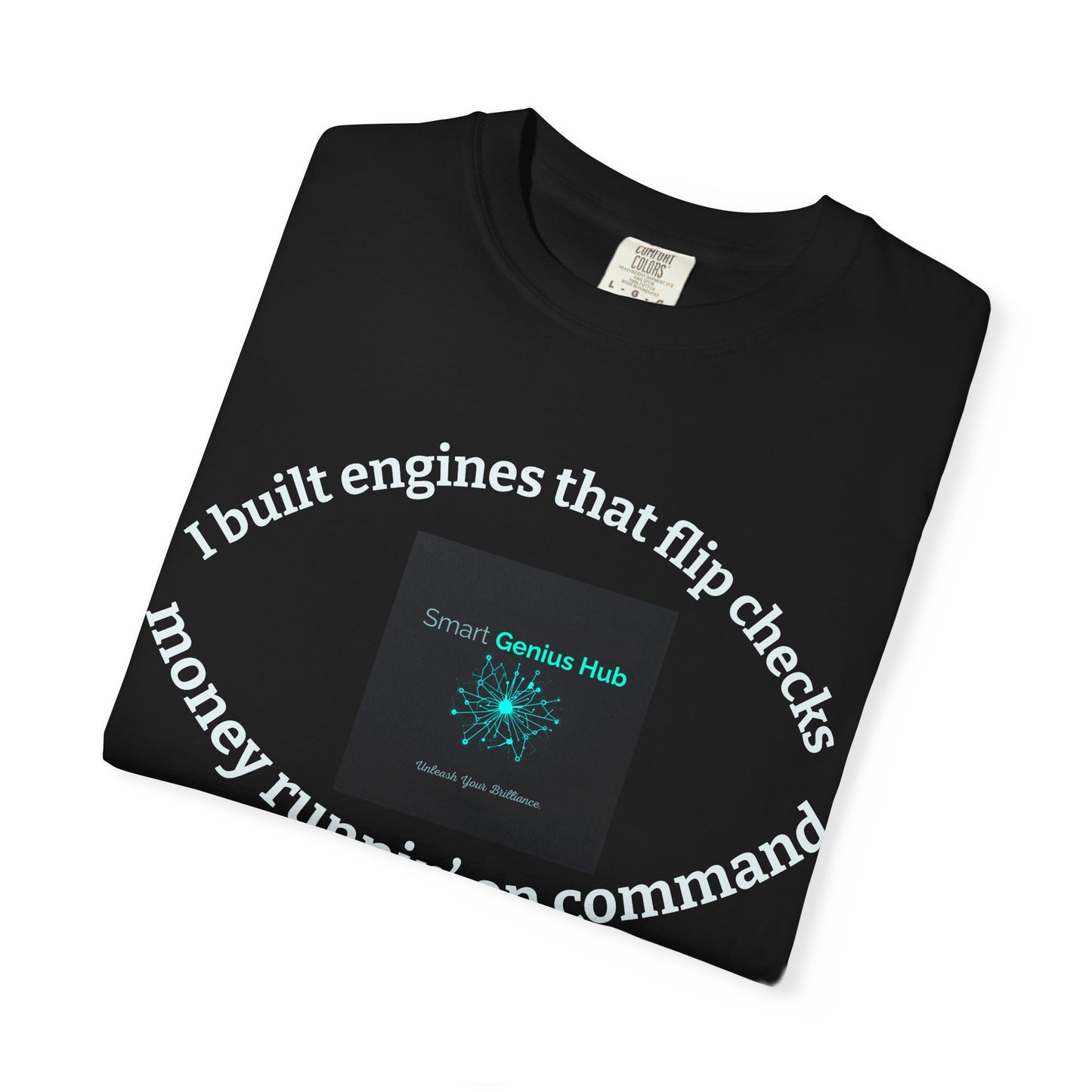 Smart Genius Hub T-Shirt — 'I Built Engines That Flip Checks' Tech Crypto Tee